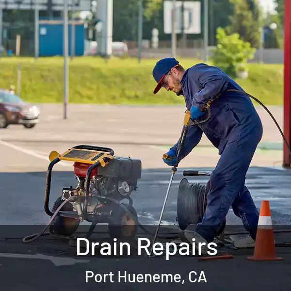  Drain Repairs Port Hueneme, CA