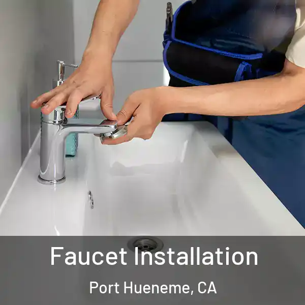  Faucet Installation Port Hueneme, CA