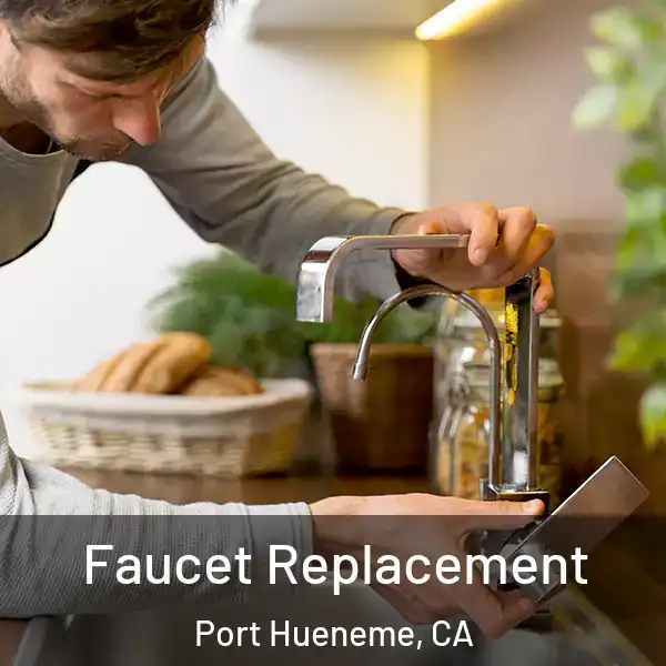  Faucet Replacement Port Hueneme, CA