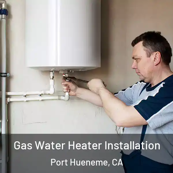  Gas Water Heater Installation Port Hueneme, CA