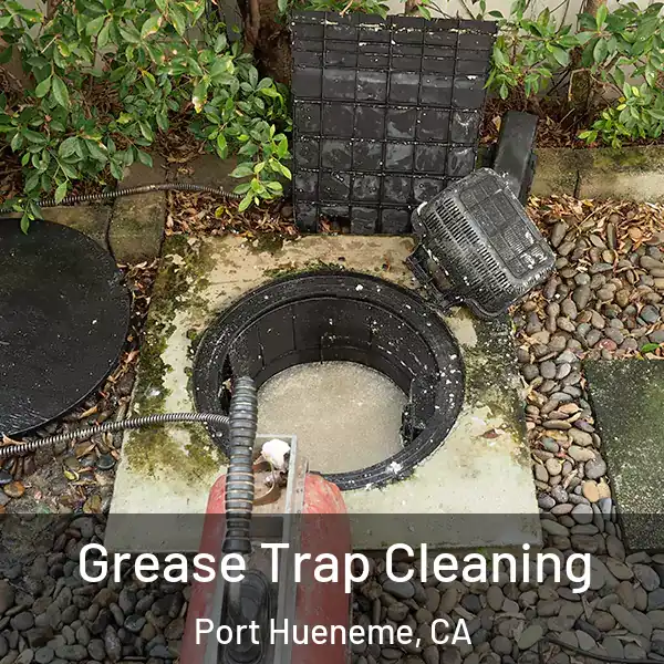  Grease Trap Cleaning Port Hueneme, CA