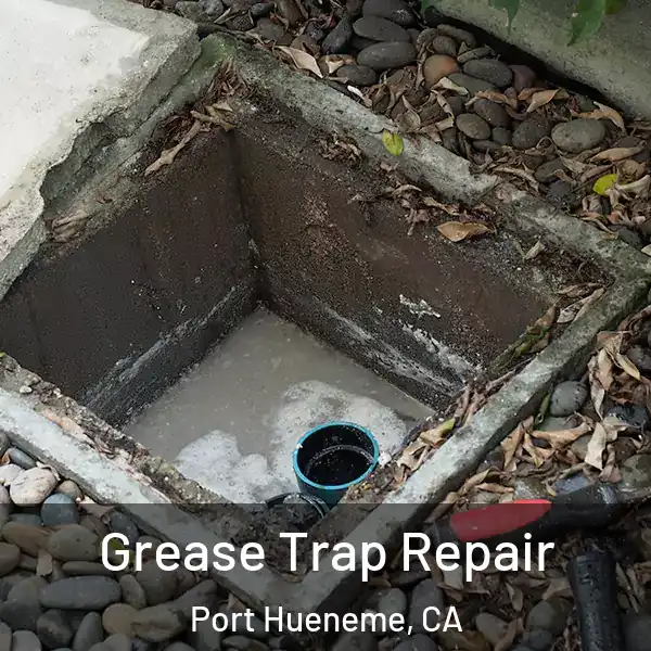  Grease Trap Repair Port Hueneme, CA