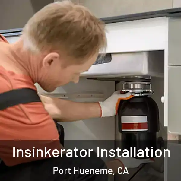  Insinkerator Installation Port Hueneme, CA