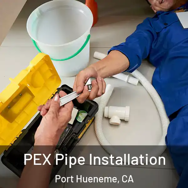  PEX Pipe Installation Port Hueneme, CA