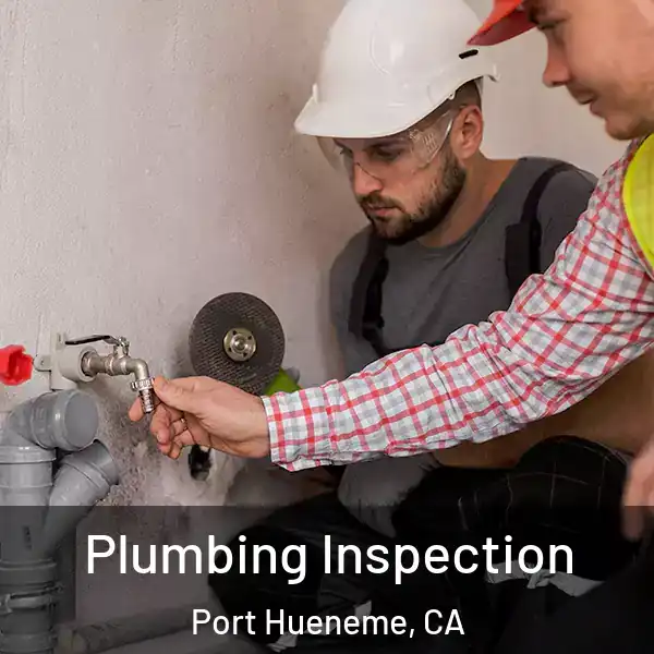  Plumbing Inspection Port Hueneme, CA