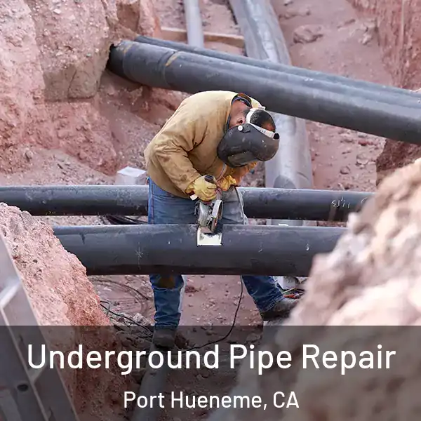  Underground Pipe Repair Port Hueneme, CA