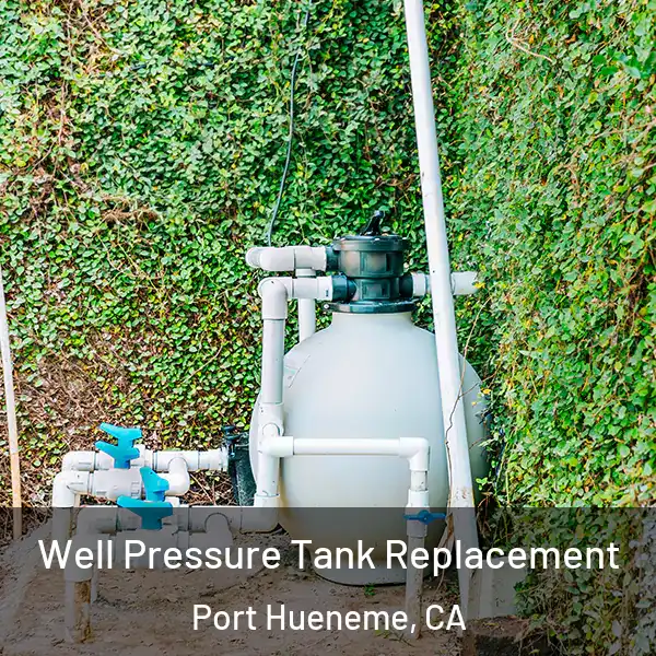  Well Pressure Tank Replacement Port Hueneme, CA