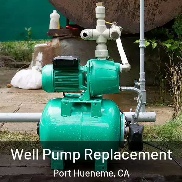  Well Pump Replacement Port Hueneme, CA
